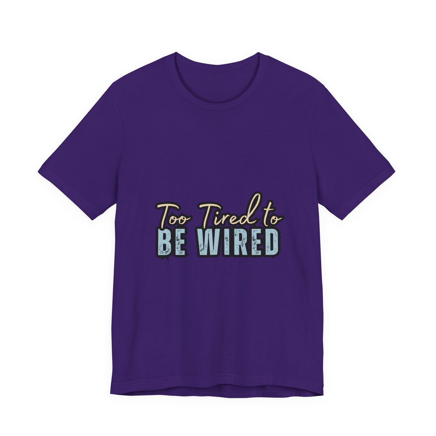 Too Tired to Be Wired Unisex Jersey Tee, Funny Shirt, Relaxed Casual Tee, Gift for Coffee Lovers, Humorous Quote T-Shirt