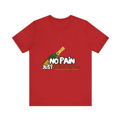 No Pain Just Champagne Tee, Unisex Jersey Tee, Relaxed Shirt for Celebrations, Gift for Friends, Party Wear, Fun Casual Outfit