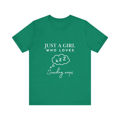 Just A Girl who loves Sunday Naps | Casual Comfort for Every Day, Graphic Tee, Summer Wear, Gift for Him or Her, Everyday Essentials, Casual Fashion