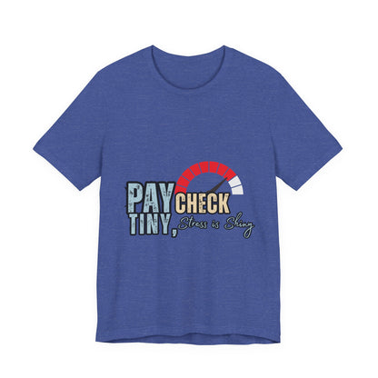 Paycheck Stress Is Crazy Tee, Funny T-Shirt, Unisex Graphic Tee, Relaxed Fit Humor Top, Gift for Payroll Workers, Office Humor Shirt