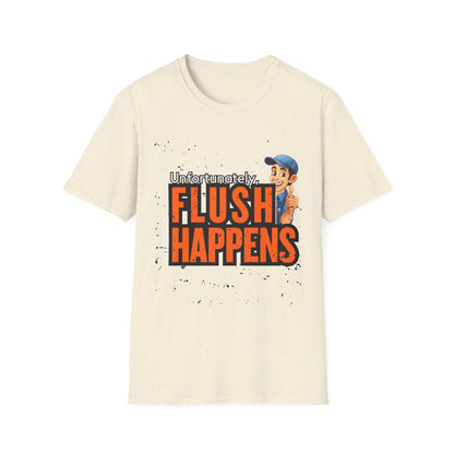 Funny Unisex Softstyle T-Shirt - Flush Happens, Humor Tee, Gift for Plumbers, Bathroom Laughs, Quirky Apparel