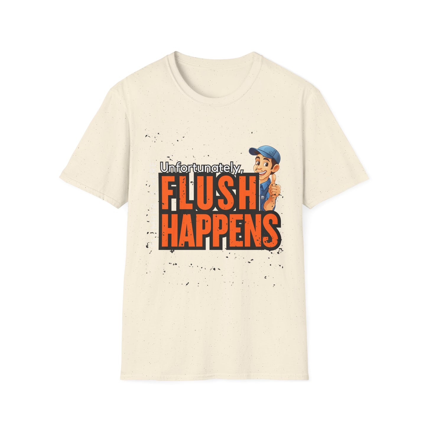 Funny Plumber Talk Unisex Softstyle T-Shirt - Flush Happens, Humor Tee, Gift for Plumbers, Bathroom Laughs, Quirky Apparel