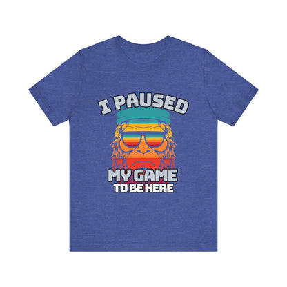 Funny Gamer Tee - I Paused My Game To Be Here, Gaming Shirt, Unisex T-Shirt, Gift for Gamers, Casual Summer Wear, Vintage Gaming Apparel