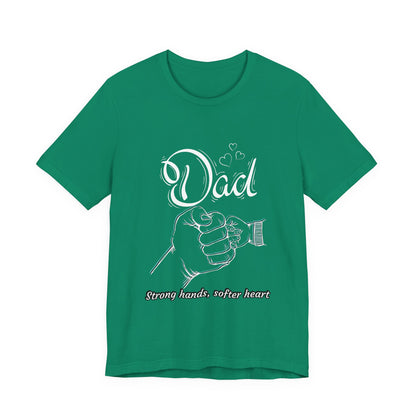 Dad Strong Hands, Softer Heart Tee | Unisex Father's Day Gift, Casual Wear, Family Reunion, Gift for Dad, Funny Dad Shirt