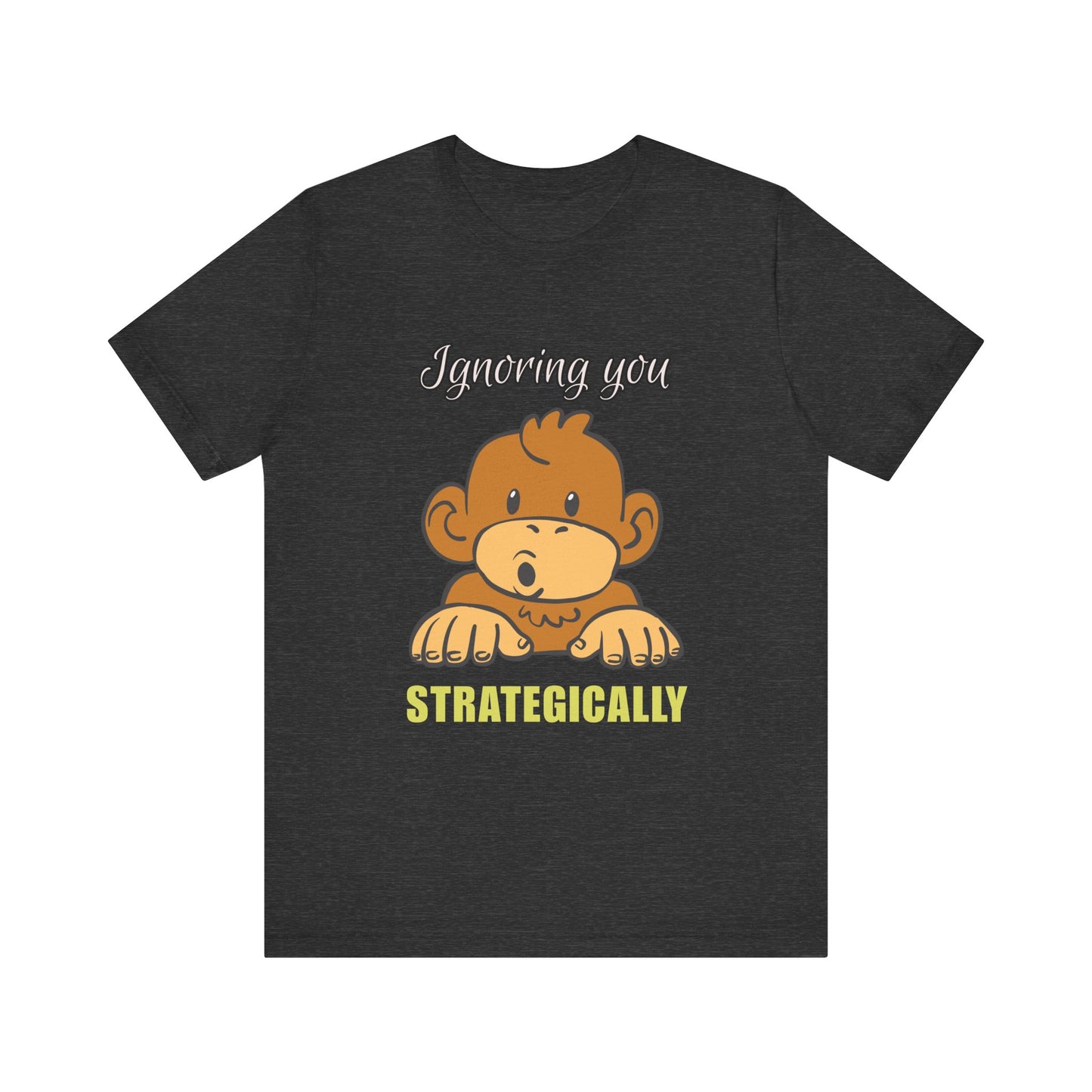 Ignoring You Strategically, Cute Monkey Humor Unisex Tee, Funny Shirt, Gift for Animal Lovers, Birthday Present, Casual Wear, Everyday Humor