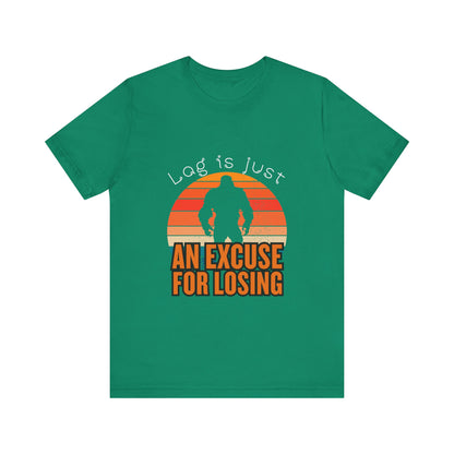 Funny Gaming Tee - 'Lag is Just An Excuse for Losing' Unisex Jersey Short Sleeve Tee, Gamer Gift, Casual Wear, Online Gaming, Quirky