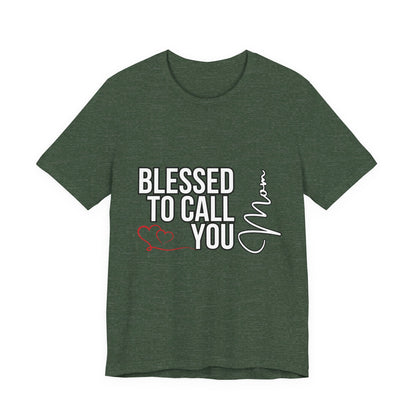 Blessed to Call You Mom Unisex Tee, Family Gift, Comfort T-Shirt, Everyday Wear, Celebratory Apparel