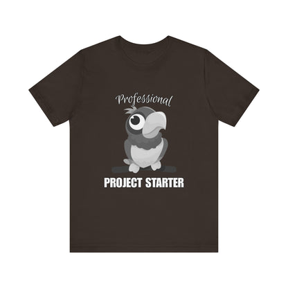 Professional Project Starter Tee, Funny Gift for Creatives, Motivational T-Shirt, Casual Wear, Unique Graphic Top