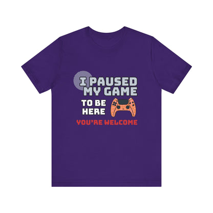 Gamer Tee, I Paused My Game Shirt, Unisex Video Game T-Shirt, Funny Gamer Gift, Casual Video Game Tee