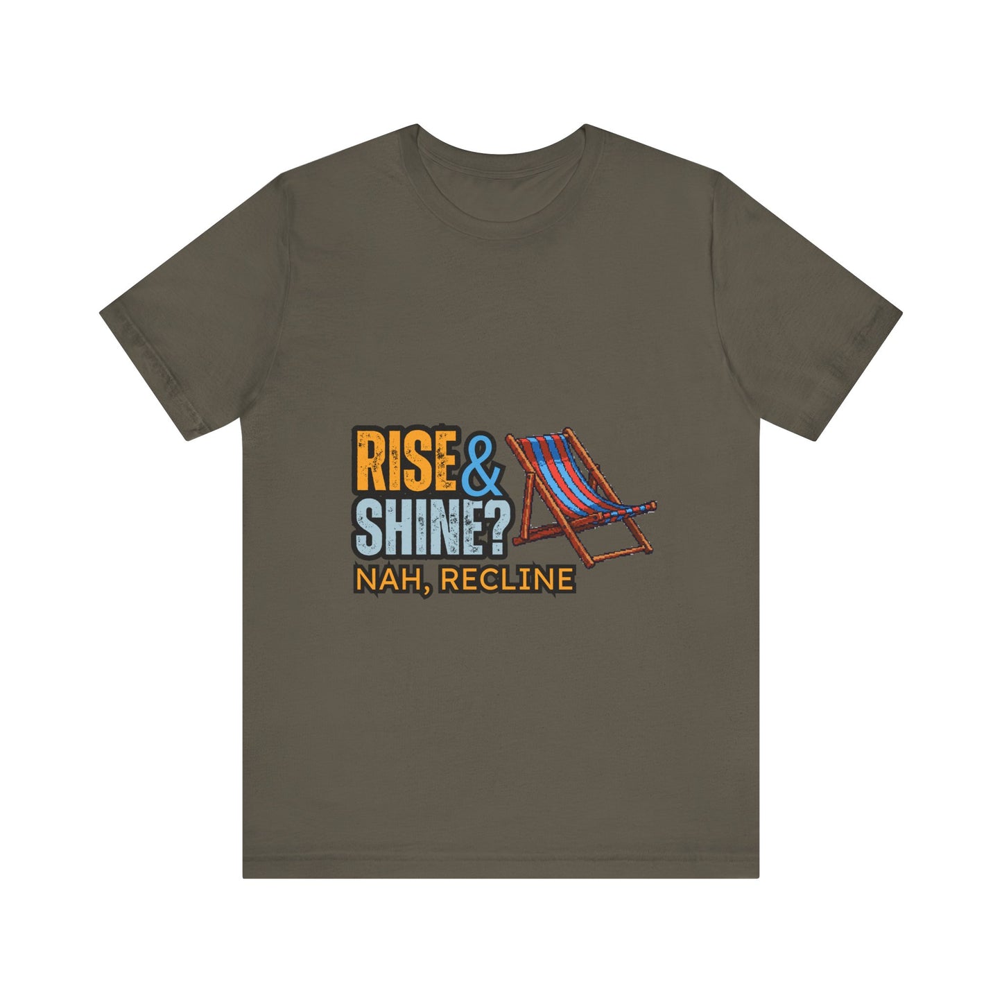Rise & Shine? Nah, Recline! Unisex Tee - Perfect for Relaxation Vibes, Casual Wear, Gifts, Beach Days, Outdoor Fun