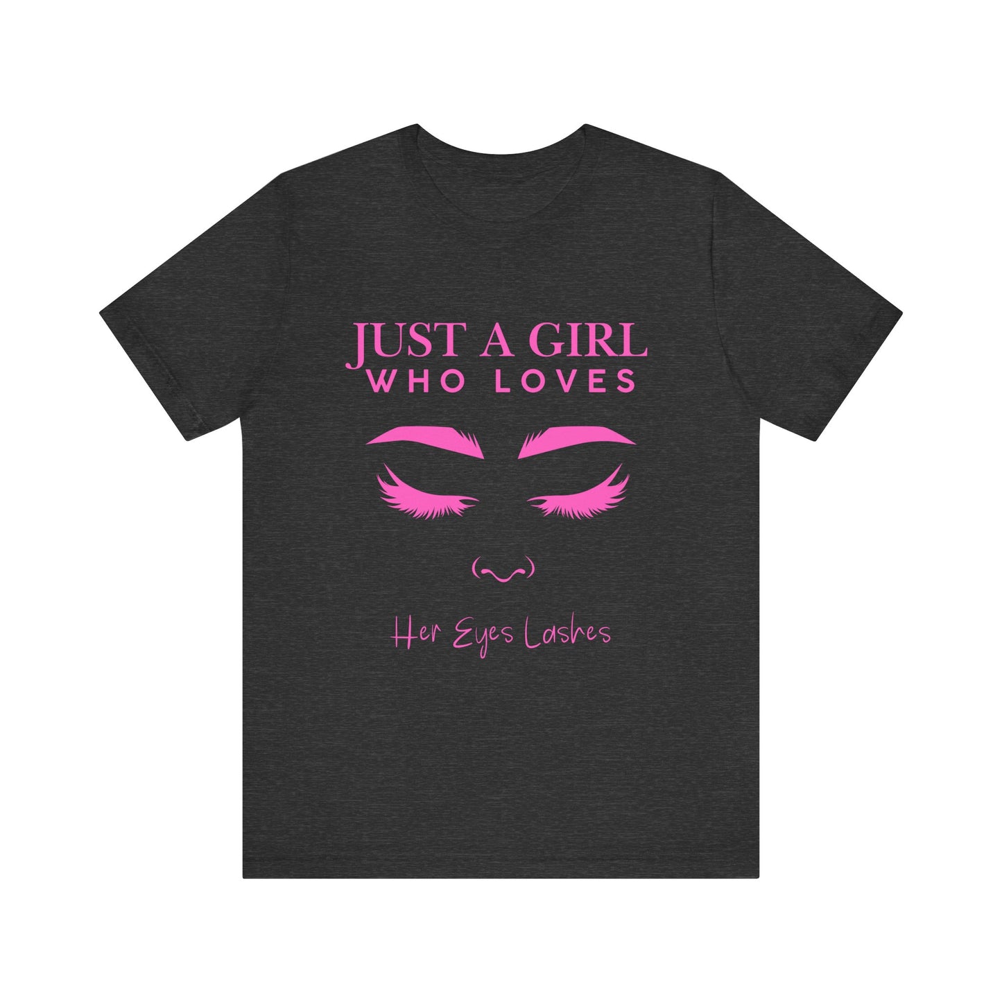 Just a Girl Who Loves Her Eyelashes Tee, Cute Graphic Shirt, Makeup Lover Gift, Beauty Enthusiast Top, Fun Fashion Tee, Birthday Gift