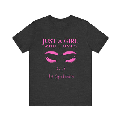 Just a Girl Who Loves Her Eyelashes Tee, Cute Graphic Shirt, Makeup Lover Gift, Beauty Enthusiast Top, Fun Fashion Tee, Birthday Gift