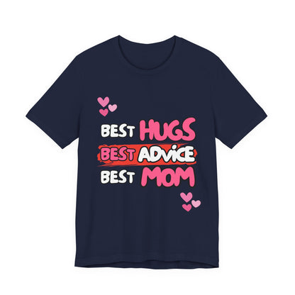Best Mom Graphic Tee: Best Hugs, Best Advice, Mother's Day Gift, Birthday Shirt, Family Reunion, Unisex Jersey Tee