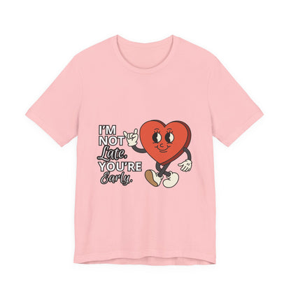 I'm Not Like You're Sorry Tee, Unisex Graphic T-Shirt, Fun Heart Design, Casual Gift, Cute Everyday Wear, Valentine's Day Top