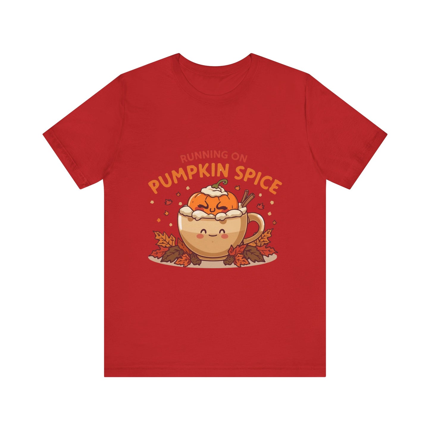 Pumpkin Spice Tee { Thanksgiving Top | Sarcastic Quote | Halloween T-Shirt | Funny Shirt | Gift T-Shirt