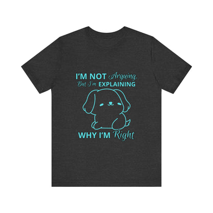 Funny Explaining Dog T-Shirt, Unisex Tee for Dog Lovers, Humor Shirt, Cute Pet Gift, Everyday Wear, Animal Lover Shirt