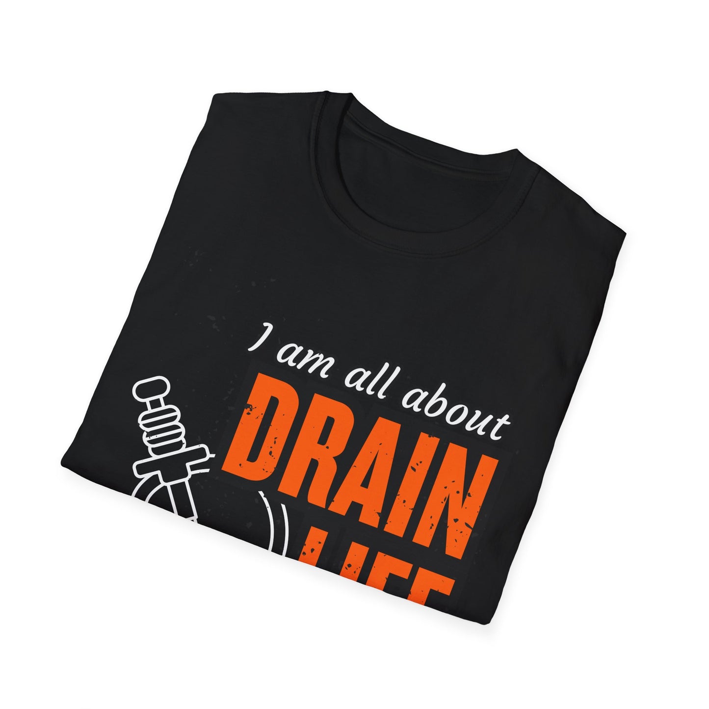 Plumber Drain Life Unisex Softstyle T-Shirt, Funny T-Shirt for Pump Enthusiasts, Cool Casual Wear, Quirky Graphic Tee