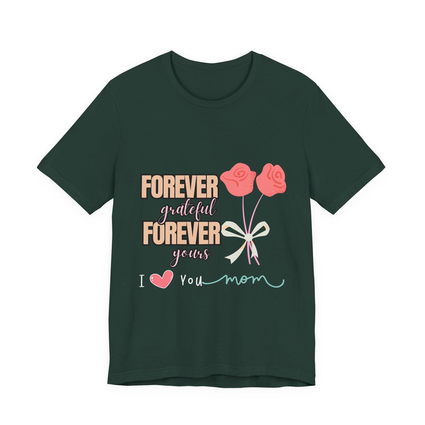 Forever Grateful Mom Tee, Mother's Day Gift, Cute Mom Shirt, Floral Graphic Tee, Unisex Family Shirt