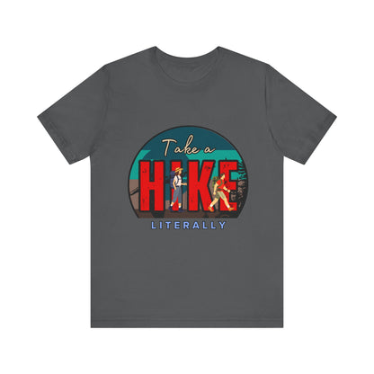 Literally Take a Hike Tee, Unisex Short Sleeve T-Shirt, Hiking Shirt, Outdoor Adventure Gift, Nature Lover Apparel, Casual Wear
