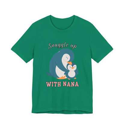 Snuggle Up With Nana Penguin Tee, Cute Family Shirt, Gift for Grandma, Casual Wear, Holiday Apparel, Animal Lover T-Shirt