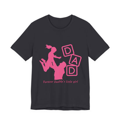 Forever Daddy's Little Girl Tee - Unisex Jersey T-Shirt for Dads, Gift for Father's Day, Cute Parent Clothing, Family Reunion, Birthday Gift