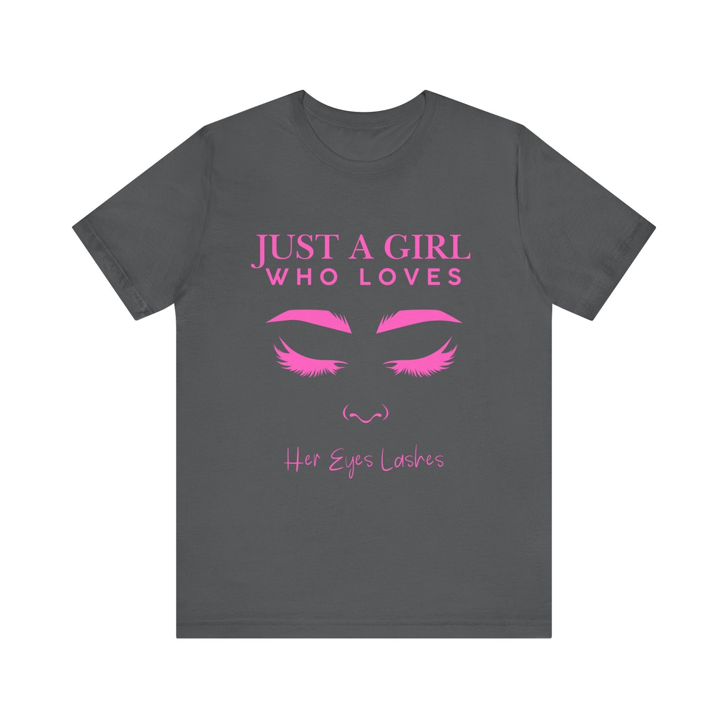Just a Girl Who Loves Her Eyelashes Tee, Cute Graphic Shirt, Makeup Lover Gift, Beauty Enthusiast Top, Fun Fashion Tee, Birthday Gift