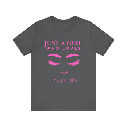 Just a Girl Who Loves Her Eyelashes Tee, Cute Graphic Shirt, Makeup Lover Gift, Beauty Enthusiast Top, Fun Fashion Tee, Birthday Gift