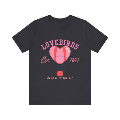 Lovebirds Hot Air Balloon Tee, Cute Couples Shirt, Anniversary Gift, Valentine's Day Gift, Summer Vibes Tee, Love Is In The Air Shirt