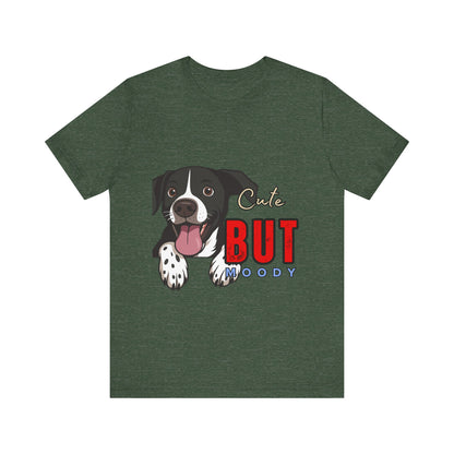 Cute But Moody Dog T-Shirt, Pet Lover Gift, Unisex Tee, Animal Fan Apparel, Dog Mom Shirt, Funny Graphic Tee