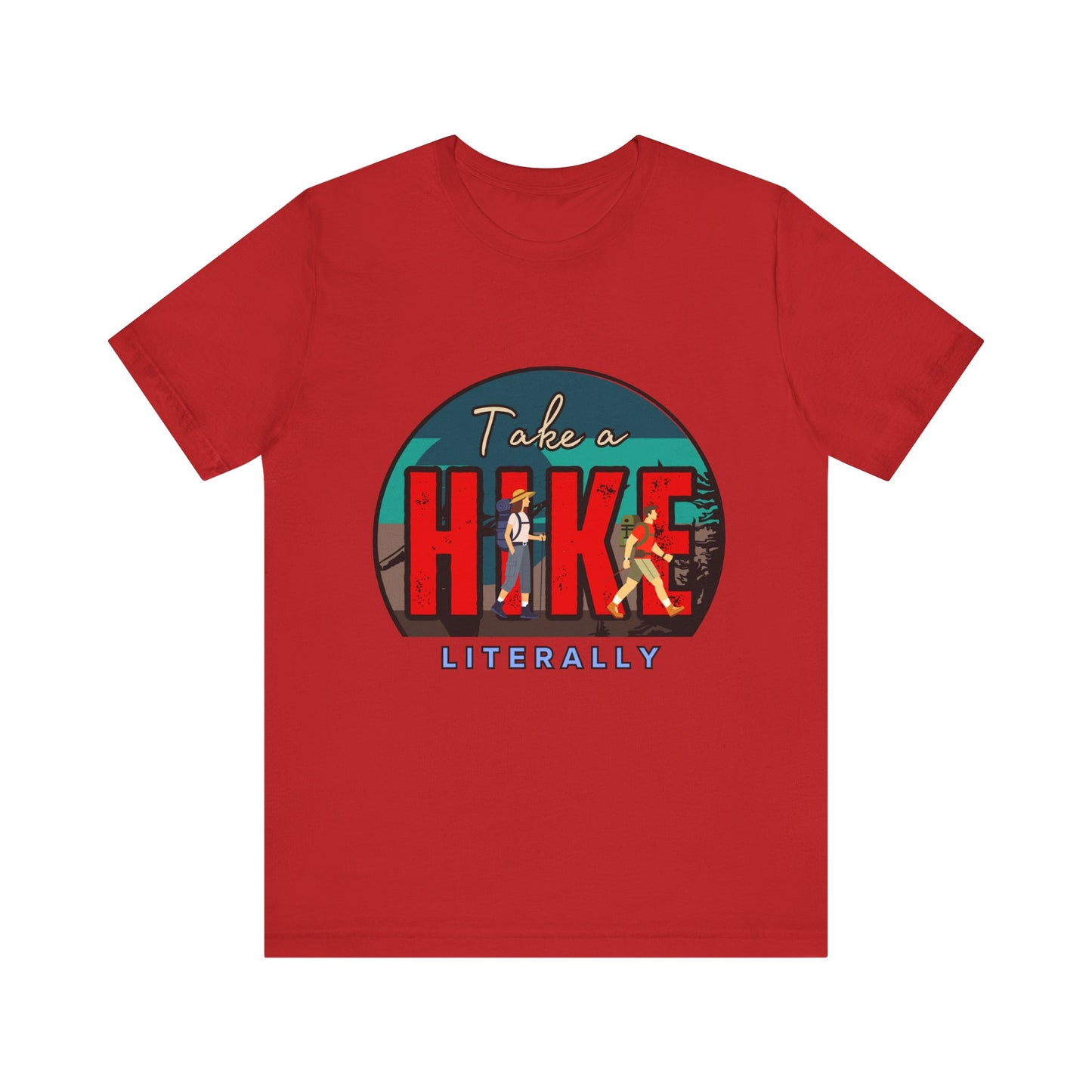 Literally Take a Hike Tee, Unisex Short Sleeve T-Shirt, Hiking Shirt, Outdoor Adventure Gift, Nature Lover Apparel, Casual Wear