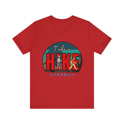 Literally Take a Hike Tee, Unisex Short Sleeve T-Shirt, Hiking Shirt, Outdoor Adventure Gift, Nature Lover Apparel, Casual Wear