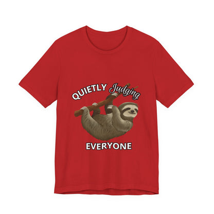 Sloth Humor Tee, Quietly Judging Everyone Shirt, Funny Animal T-Shirt, Gift for Sloth Lovers, Cute Casual Wear, Unique Birthday Gift
