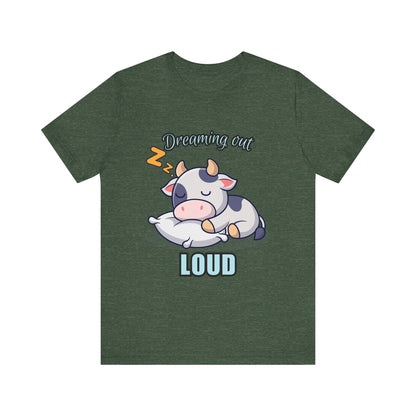 Dreaming Out Loud Cow Tee - Cute Animal Shirt, Graphic T-Shirt, Gift for Cow Lovers, Funny Sleep Shirt, Relaxing Apparel