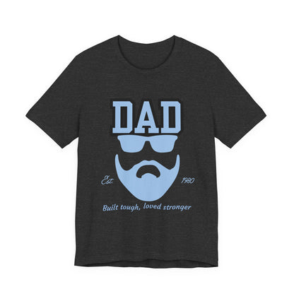 Dad Beard Unisex Jersey Tee - Built Tough, Loved Stronger, Father's Day Gift, Dad Shirt, Cool Dad Tee, Gift for Dads