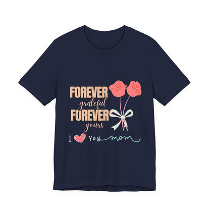 Forever Grateful Mom Tee, Mother's Day Gift, Cute Mom Shirt, Floral Graphic Tee, Unisex Family Shirt