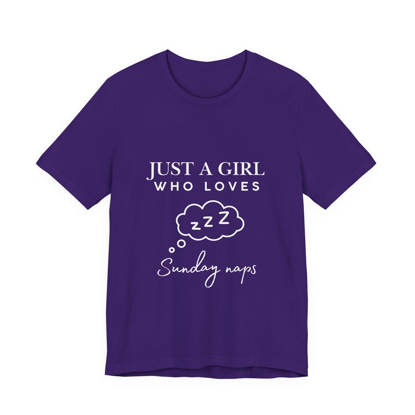Just A Girl who loves Sunday Naps | Casual Comfort for Every Day, Graphic Tee, Summer Wear, Gift for Him or Her, Everyday Essentials, Casual Fashion