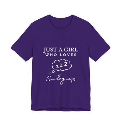 Just A Girl who loves Sunday Naps | Casual Comfort for Every Day, Graphic Tee, Summer Wear, Gift for Him or Her, Everyday Essentials, Casual Fashion