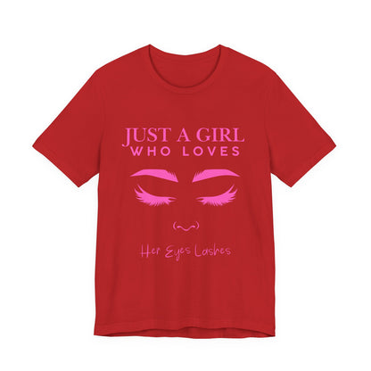 Just a Girl Who Loves Her Eyelashes Tee, Cute Graphic Shirt, Makeup Lover Gift, Beauty Enthusiast Top, Fun Fashion Tee, Birthday Gift