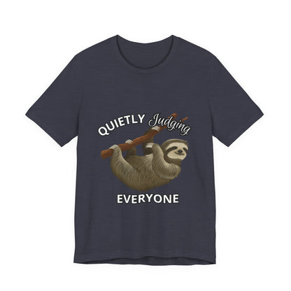 Sloth Humor Tee, Quietly Judging Everyone Shirt, Funny Animal T-Shirt, Gift for Sloth Lovers, Cute Casual Wear, Unique Birthday Gift