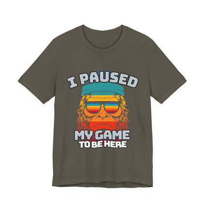 Funny Gamer Tee - I Paused My Game To Be Here, Gaming Shirt, Unisex T-Shirt, Gift for Gamers, Casual Summer Wear, Vintage Gaming Apparel