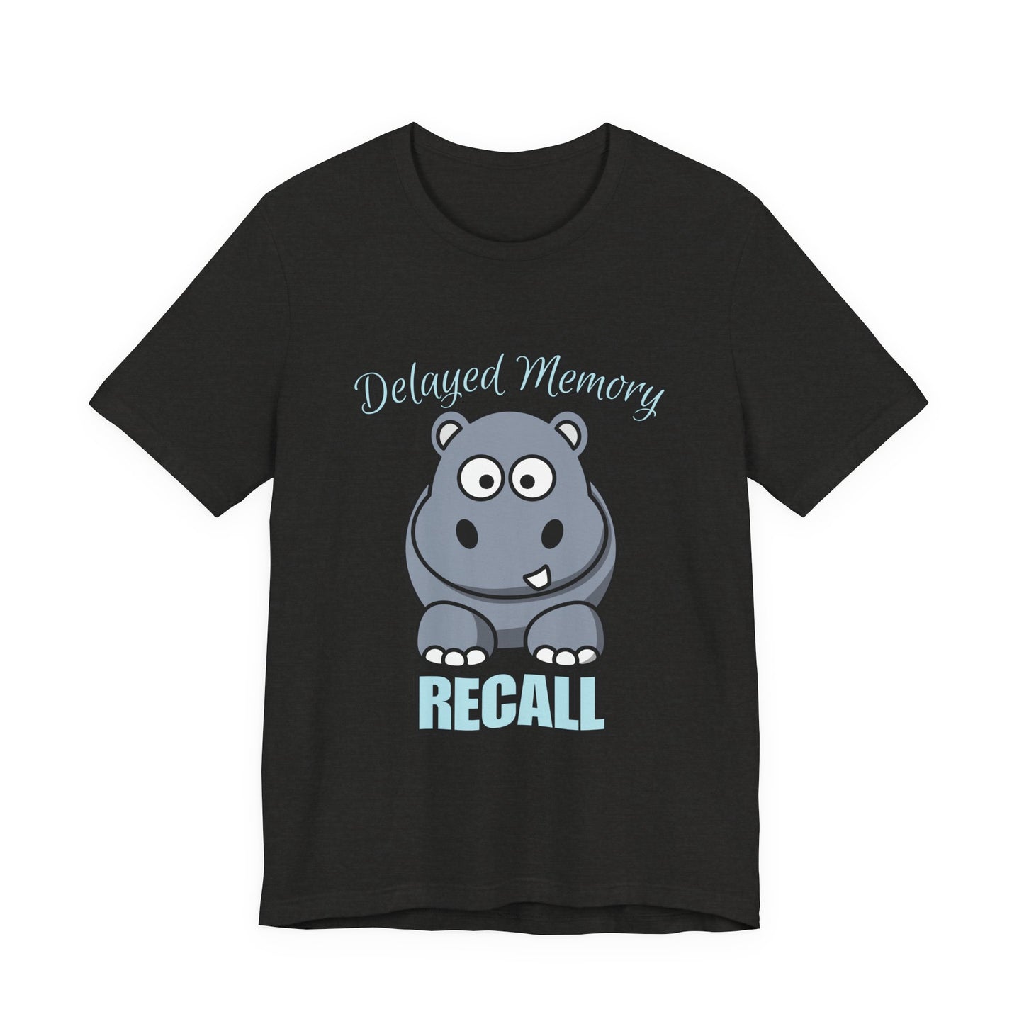 Delayed Memory Recall, Funny Hippo T-Shirt, Delayed Memory Tee, Gift for Memory Impairment Humor, Cute Animal Apparel, Unisex Jersey Tee