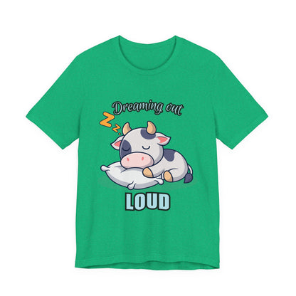 Dreaming Out Loud Cow Tee - Cute Animal Shirt, Graphic T-Shirt, Gift for Cow Lovers, Funny Sleep Shirt, Relaxing Apparel