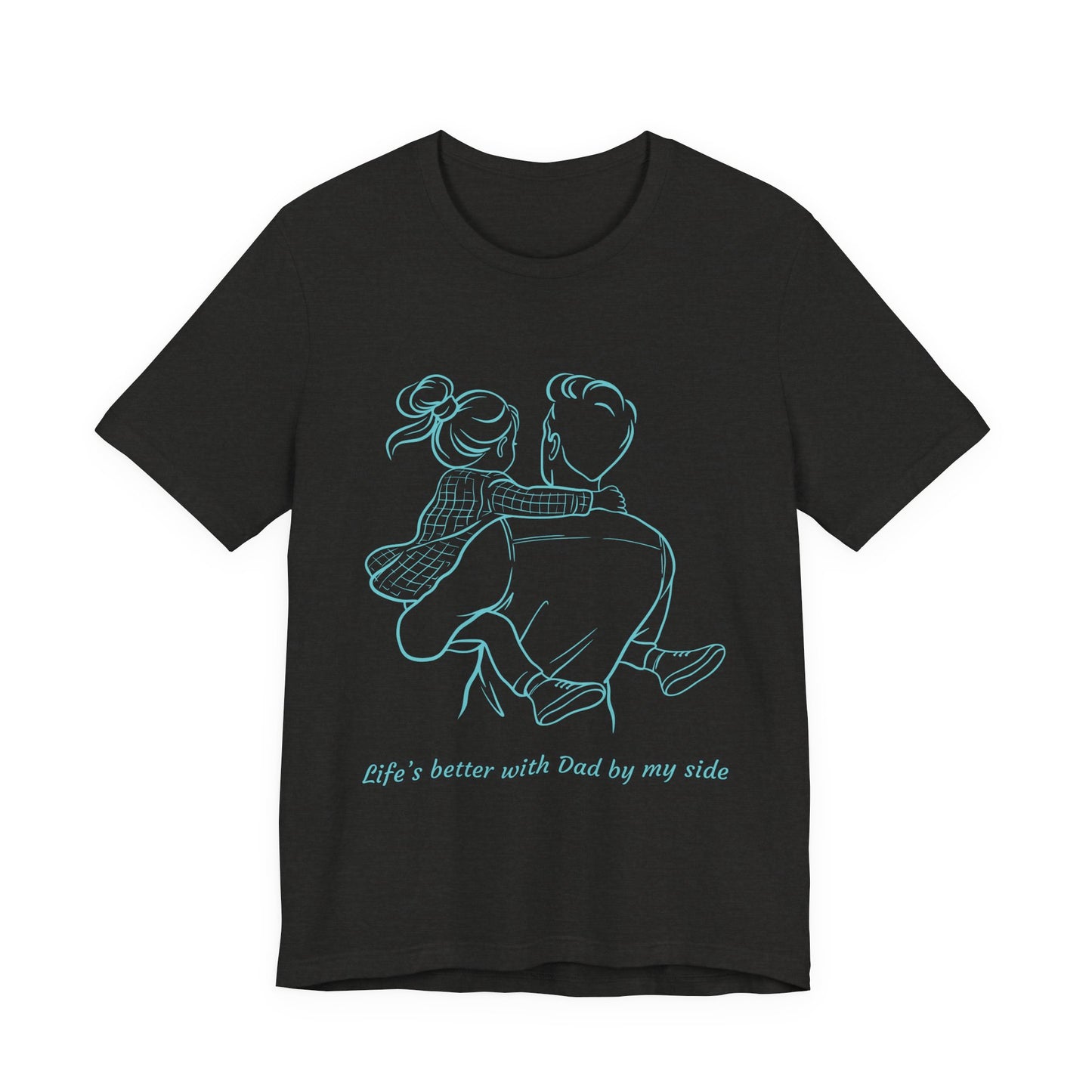 Father-Daughter Bonding Tee - 'Life's Better with Dad by My Side', Gift for Dad, Family T-Shirt, Unisex Summer Shirt, Casual Wear, [...]