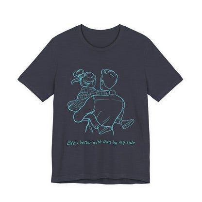 Father-Daughter Bonding Tee - 'Life's Better with Dad by My Side', Gift for Dad, Family T-Shirt, Unisex Summer Shirt, Casual Wear, [...]