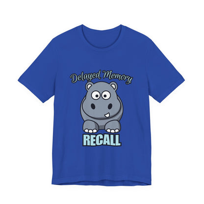 Delayed Memory Recall, Funny Hippo T-Shirt, Delayed Memory Tee, Gift for Memory Impairment Humor, Cute Animal Apparel, Unisex Jersey Tee