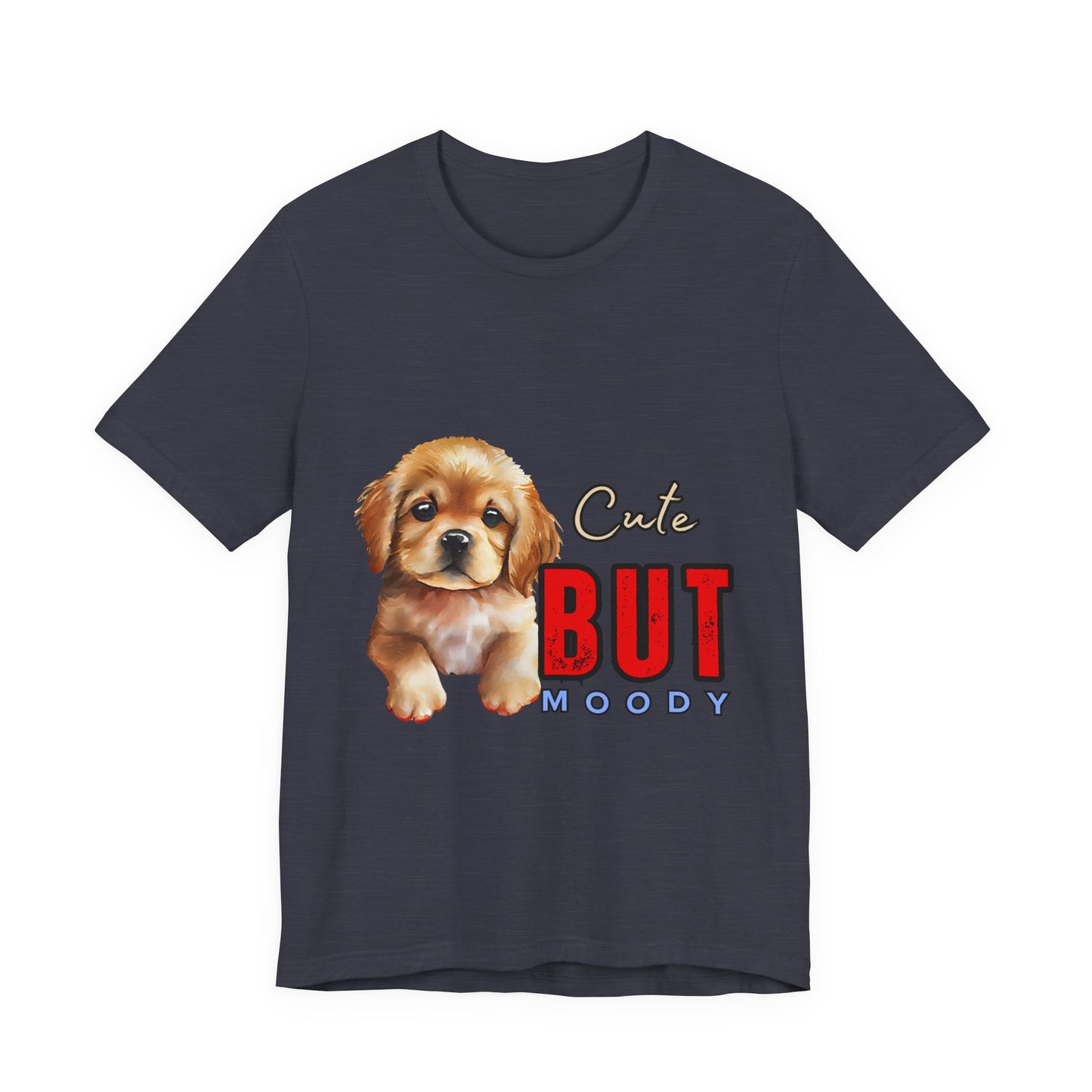 Cute But Moody Puppy T-Shirt, Dog Lover Gift, Unisex Casual Tee, Fun Pet Apparel, Birthday Gift for Animal Lovers