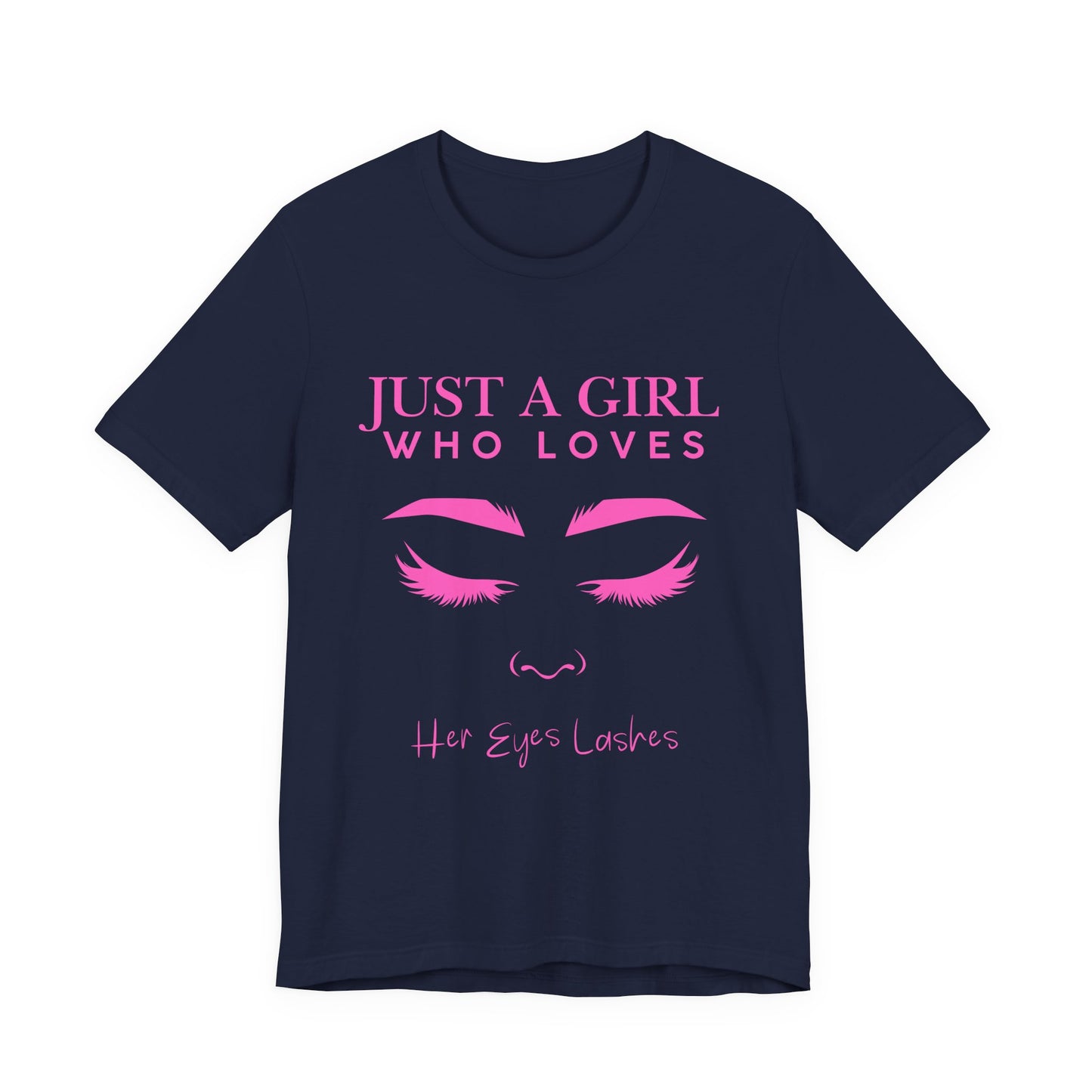 Just a Girl Who Loves Her Eyelashes Tee, Cute Graphic Shirt, Makeup Lover Gift, Beauty Enthusiast Top, Fun Fashion Tee, Birthday Gift