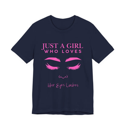 Just a Girl Who Loves Her Eyelashes Tee, Cute Graphic Shirt, Makeup Lover Gift, Beauty Enthusiast Top, Fun Fashion Tee, Birthday Gift