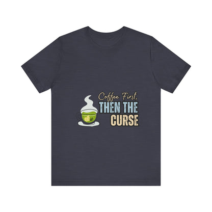 Coffee First Unisex Tee - Perfect for Coffee Lovers, Gift for Baristas, Funny Coffee T-Shirt, Casual Wear, Unique Gift Idea