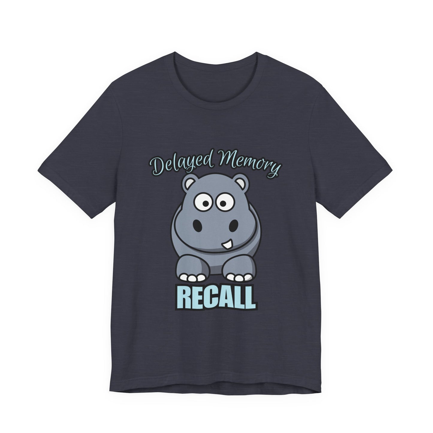 Delayed Memory Recall, Funny Hippo T-Shirt, Delayed Memory Tee, Gift for Memory Impairment Humor, Cute Animal Apparel, Unisex Jersey Tee